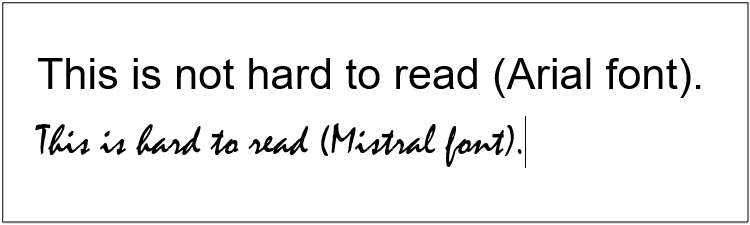 This is not hard to read written in Arial font. This is hard to read written in Mistral font.