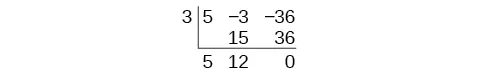 Multiplied by the lead coefficient, 5, in the second column, and the lead coefficient is brought down to the second row.