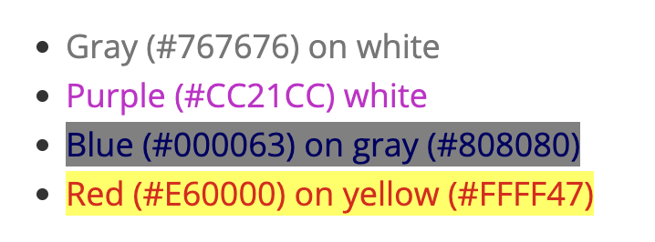 The image displays a list of four color combinations with their corresponding hexadecimal codes, written in the colors they represent: Gray (#767676) on white - The text "Gray (#767676) on white" is in gray color with a white background. Purple (#CC21CC) white - The text "Purple (#CC21CC) white" is in purple color with a white background. Blue (#000063) on gray (#808080) - The text "Blue (#000063) on gray (#808080)" is in blue color with a gray background. Red (#E60000) on yellow (#FFFF47) - The text "Red (#E60000) on yellow (#FFFF47)" is in red color with a yellow background.
